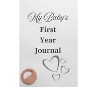 My Baby's First Year Journal 52 Weeks to Record Memories, Milestones & Special Moments