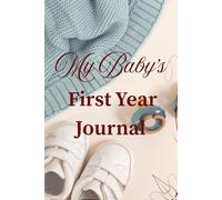 My Baby's First Year Journal 52 Weeks to Record Memories, Milestones & Special Moments