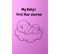 My Baby's First Year Journal Podtytut: A 52-Week Memory Book for Milestones, Growth & Special Moments