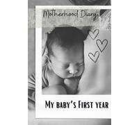 My Baby's First Year: Motherhood Daily Journal, First Year Memory Book, Maternity Journal, Newborn Daily Diary, Mom's Diary, Baby Shower Gift