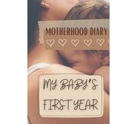 My Baby's First Year: Motherhood Daily Journal, First Year Memory Book, Maternity Journal, Newborn Daily Diary, Baby Shower Gift
