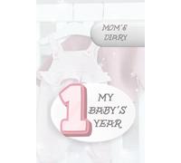 My Baby's First Year: Motherhood Daily Journal, First Year Memory Book, Maternity Journal, Newborn Daily Diary, Baby Girl Memory Book