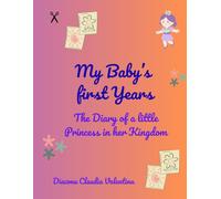 My Baby's First Years: The Diary of a little Princess in her Kingdom