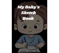 My Baby's Sketch Book: A Large Sketchbook for Kids with 102 Premium White Pages | Perfect for Drawing, Coloring, Sketching and More | Book For Kids