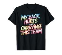 My Back Hurts from Carrying This Team Gamer Rage Team - Maglietta