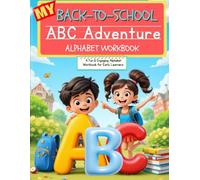 My Back-To-School ABC Adventure Alphabet Workbook: A Fun and Engaging Alphabet Workbook for Early Learners