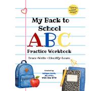 My Back to School ABC Practice Workbook: Trace, Write, Identify & Learn Uppercase and Lowercase Letters
