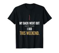 My Back Went out More Than I Did This Weekend Divertente Invecchiamento T Maglietta