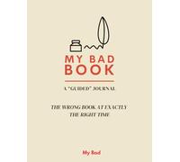 My Bad Book: A "Guided" Journal with Prompts for Adults - Dark Humor, Self-Reflection, and 50 Quotes and Honest Questions for the Almost-Healed
