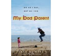 My Bad Parent: Do As I Say, Not as I Did