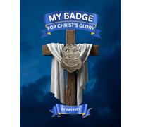 MY BADGE FOR CHRIST'S GLORY