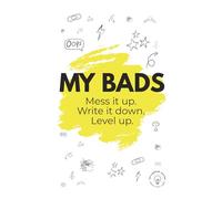My Bads: Mess it up. Write it down. Level Up.: 1