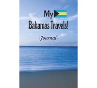 My Bahamas Travels:: On Your Next Bahamas Vacation Getaway, Take This Elegant "100 Pages Blank Lined Journal" With You To Record Those Fun Filled Moments!