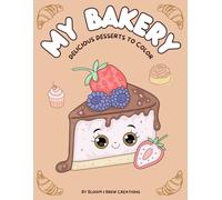 My Bakery: Delicious Desserts to Color and Enjoy - No Baking Required!