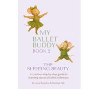 My Ballet Buddy Book 2 The Sleeping Beauty: A creative step-by-step guide to learning classical ballet technique.