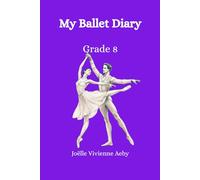 My Ballet Diary - Grade 8: Tchaikovsky Pas de Deux • Neoclassical Edition