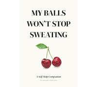 My Balls Won't Stop Sweating: A 6"x9" Notebook Disguised as A Inappropriate Self-Help Book (Fake Cover) | Hilarious Gift for Coworkers | Prank Your Friends