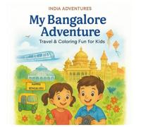 My Bangalore Adventure Travel and Coloring Fun for Kids: Learn about India while you color! A Fun Travel Coloring Adventure Through the Garden City of India!
