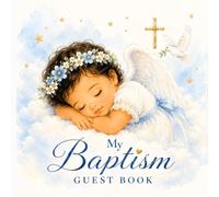 My Baptism Guest Book: A Timeless Memory Book for Baptism Wishes, Family Messages & Lasting Blessings