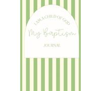 My Baptism Journal Hardcover Notebook with Green Striped Design: 6" X 9", 100 pages, activity book and wide ruled blank sheets. Designed for children ... Saints, LDS faith: I am a Child of God