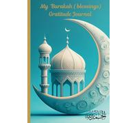 My Barakah (blessings) Gratitude Journal: Record Your Blessings, Reflect on Quranic Verses, and Embrace Gratitude