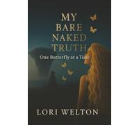 My Bare Naked Truth One Butterfly at a Time
