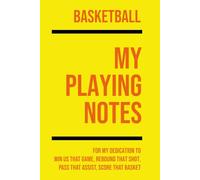 My Basketball Playing: Note making, planning, goal setting, tactics, diagrams, training drills, fitness, games and matches for basketball athletes