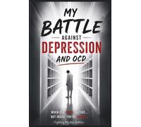 MY BATTLE AGAINST DEPRESSION AND OCD