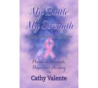 My Battle, My Strength: Turning Cancer Pain Into Power