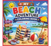 My Beach Adventure Coloring Book: Fun Memories Big Smiles Beach Adventures