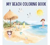 My Beach Coloring Book: 35 Fun Ocean and Beach-Themed Coloring Pages for Kids Ages 3 and Up