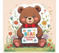 My Bear coloring Book: A tender world to color, create, and dream about with adorable teddy bears for children ages 4 to 10