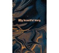 My Beatiful Diary: Aesthetic Lined Journal with Date Section - Perfect for Teens, Students & Creative Notes | Great Gift for Your Mom & Dad | Notebook for You and Your Coworkers