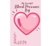 My Beautiful Blood pressure Log - Blood Pressure Log Book with Nature Scenery & Inspirational Quotes: Daily Tracker for Systolic, Diastolic, Heart ... Caregivers: Track Blood Pressure Heart Rate