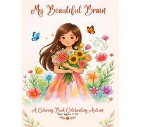 My Beautiful Brain- A Coloring Book Celebrating Autism: A Coloring Book Celebrating Autism | Faith-Based Affirmations & Whimsical Coloring Pages for Girls Ages 7-11