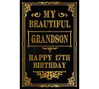 My Beautiful Grandson Happy 17th Birthday: Celebrate Grandson Special 17th Birthday with a Beautifully Designed Notebook for Treasured Thoughts and Memories, 120 Pages, 6x9