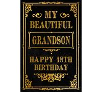 My Beautiful Grandson Happy 18th Birthday: Celebrate Grandson Special 18th Birthday with a Beautifully Designed Notebook for Treasured Thoughts and Memories, 120 Pages, 6x9