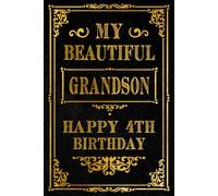 My Beautiful Grandson Happy 4th Birthday: Celebrate Grandson Special 4th Birthday with a Beautifully Designed Notebook for Treasured Thoughts and Memories, 120 Pages, 6x9