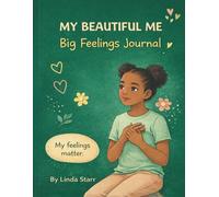 My Beautiful Me: Big Feelings Journal: A Guided Space for Tweens to Understand, Express, and Manage Their Emotions
