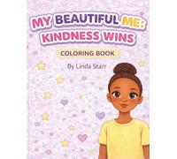 My Beautiful Me: Kindness Wins Coloring Book: A fun coloring book about kindness, confidence, and caring hearts