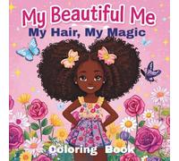 My Beautiful Me: My Hair, My Magic: Styles, Curls, Braids & Confidence