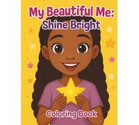 My Beautiful Me: Shine Bright: Coloring Book for Girls Confidence, Joy & Creativity