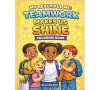 My Beautiful Me: Teamwork Makes Us Shine Coloring Book