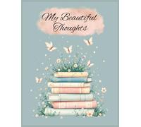 My Beautiful Thoughts: A Floral Pastel Journal for Writing, Reflection, and Self-Love | 8.5 x 11 Lined Pages with floral footer