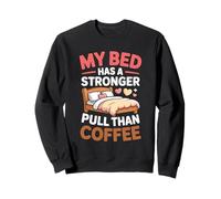 My Bed Has A Stronger Pull Than Coffee Felpa