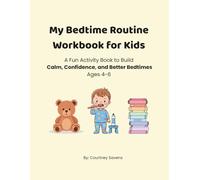 My Bedtime Routine Workbook for Kids: A Fun Activity Book to Build Calm, Confidence, and Better Bedtimes