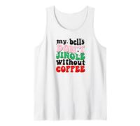 My Bells Don't Jingle Without Coffee Christmas Canotta