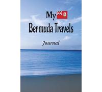 My Bermuda Travels: On Your Next Vacation Getaway, Take This Elegant "100 Pages Blank Lined Journal" With You To Record Those Fun Filled Moments!