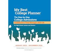 My Best College Planner: The Step-by-Step College Admissions Guidebook and Time Manager for High School Juniors and Seniors, August 2025 - December 2026