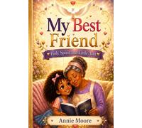 My Best Friend: Holy Spirit and Little Ann
